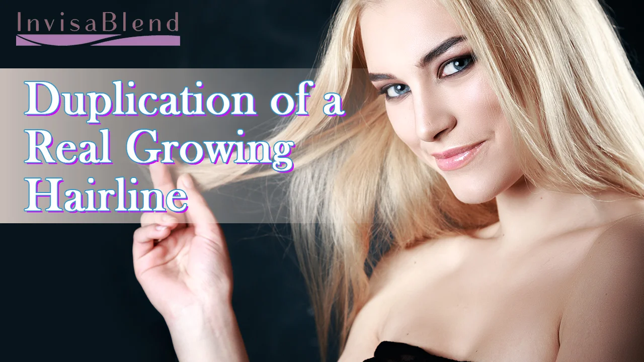 Duplication of a Real Growing Hairline - Advance Benefits Blog - InvisaBlend