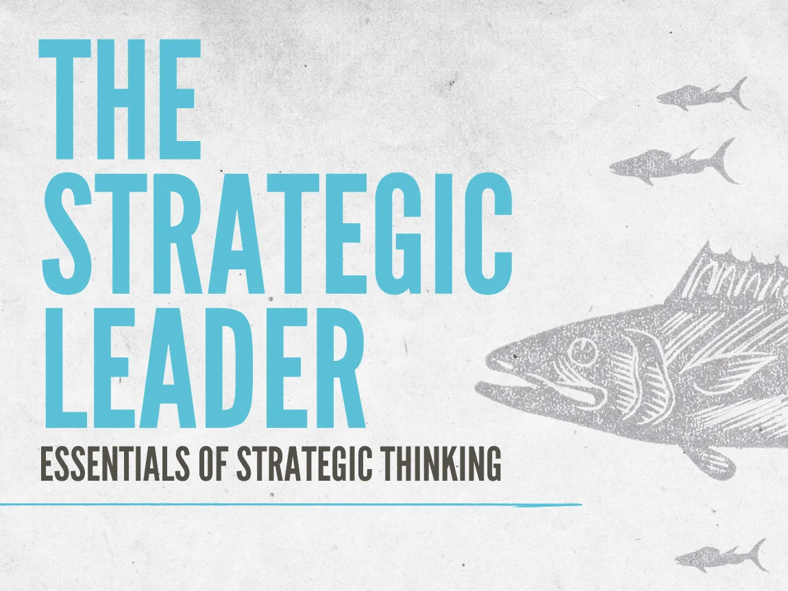 The Strategic Leader Essentials of Strategic Thinking