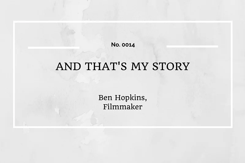 AND THAT'S MY STORY: BEN HOPKINS, FILMMAKER