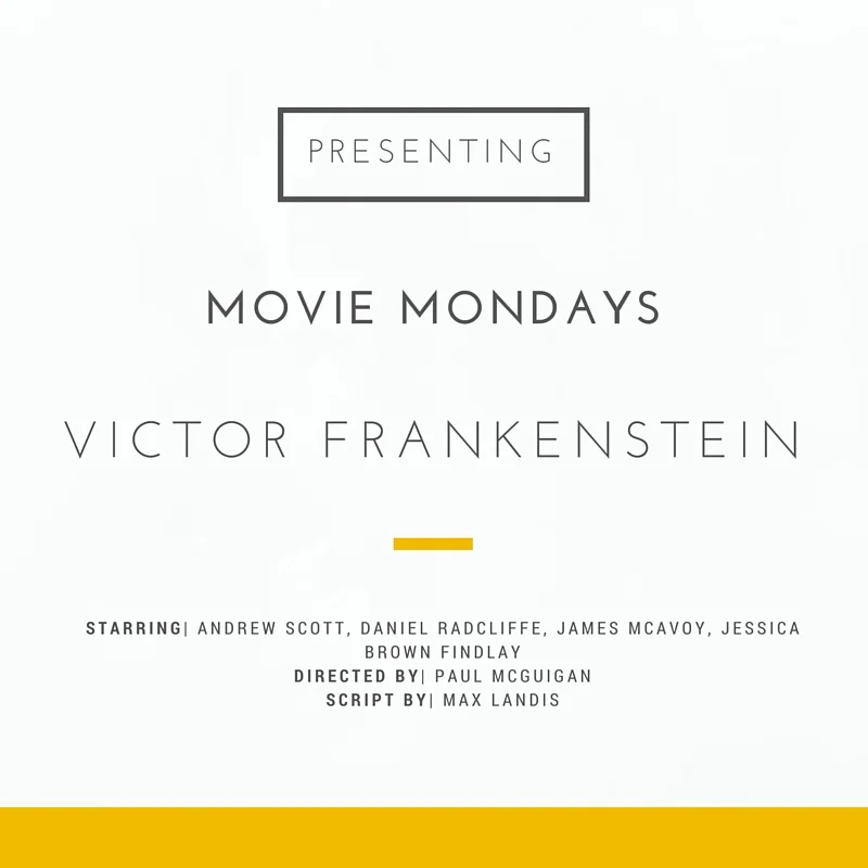 MOVIE MONDAYS: VICTOR FRANKENSTEIN