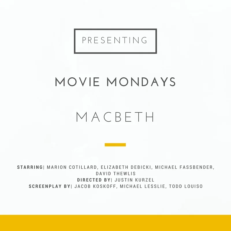 MOVIE MONDAYS: MACBETH