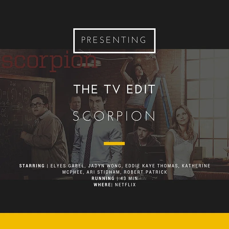 THE TV EDIT: SCORPION