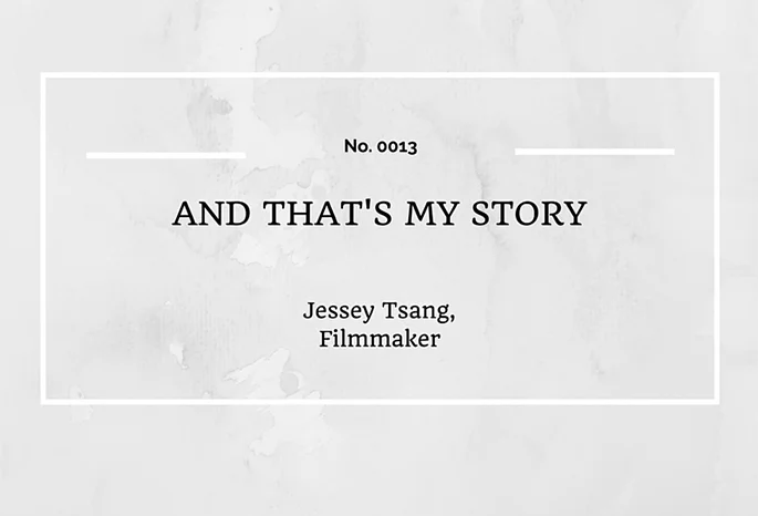 AND THAT'S MY STORY: JESSEY TSANG, FILMMAKER