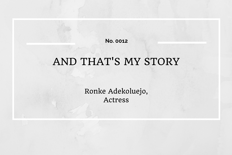 AND THAT'S MY STORY: RONKE ADEKOLUEJO, ACTRESS