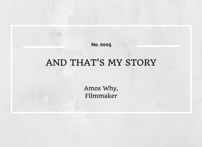 AND THAT'S MY STORY: AMOS WHY, FILMMAKER