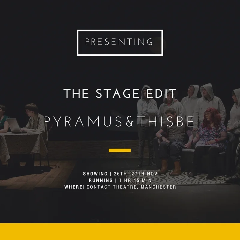 THE STAGE EDIT: PYRAMUS & THISBE
