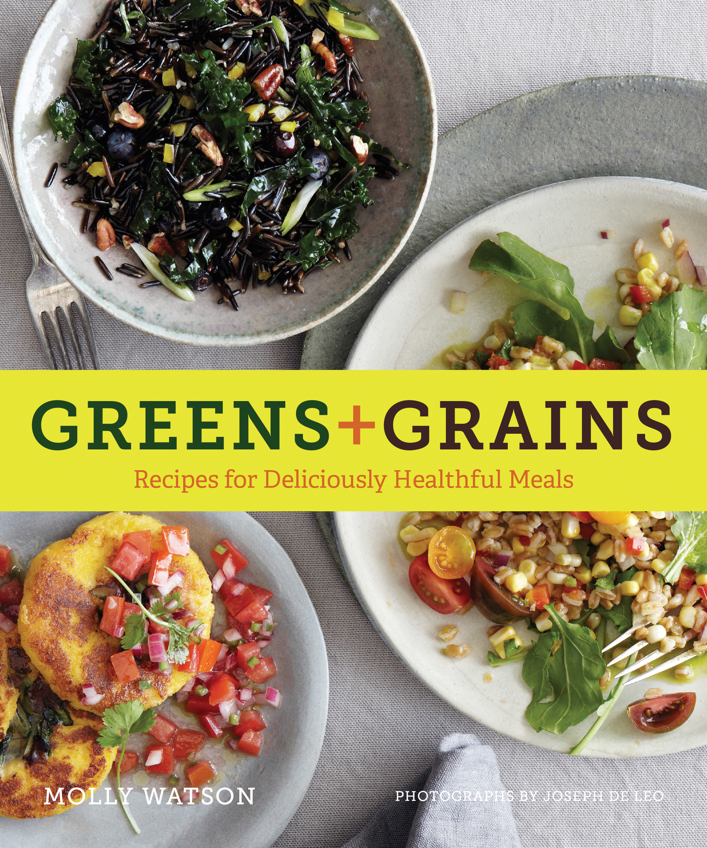 Greens+ Grains: Recipes for Deliciously Healthful Meals