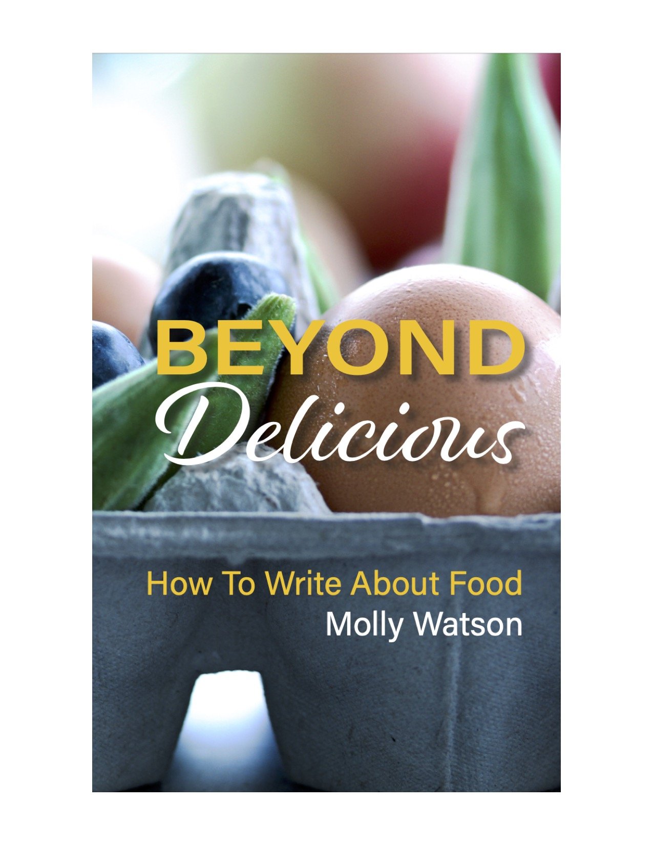 Beyond Delicious: How to Write About Food
