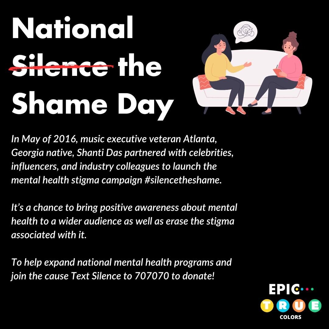 Today is National Silence the Shame Day! 

This campaign creates opportunities to continue the conversation about mental health and wellness. The goal of Silence the Shame Day is to help erase the stigma associated with mental illness to create a bet