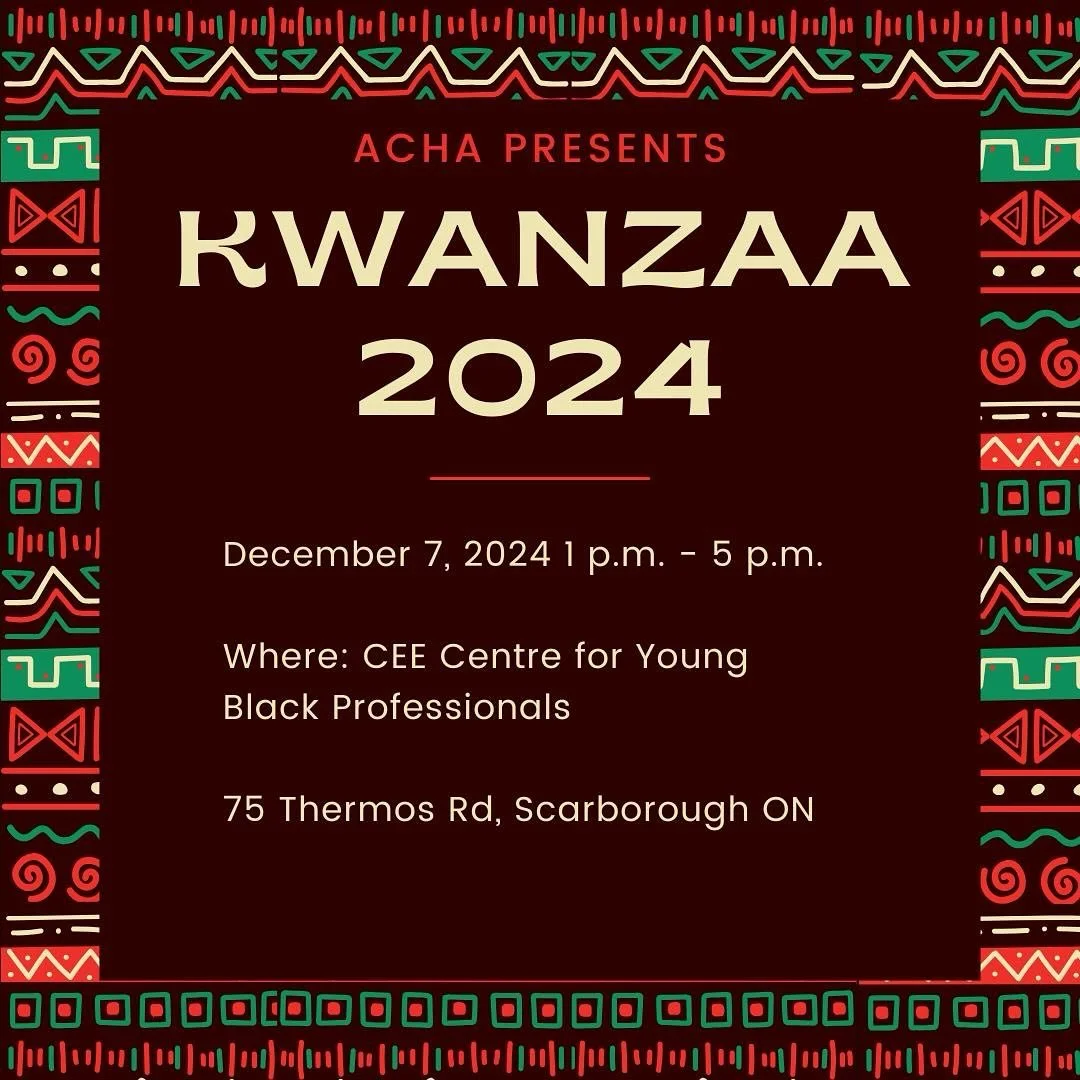 Join ACHA for a &ldquo;UJAMAA Centered Kwanzaa Celebration!!! This FREE Community event is open to the public. 

Saturday December 7, 2024  1p.m to 5:00 p.m. 

CEE Centre for Young Black Professionals, 75 Thermos Rd, Scarborough ON 

Marketplace full