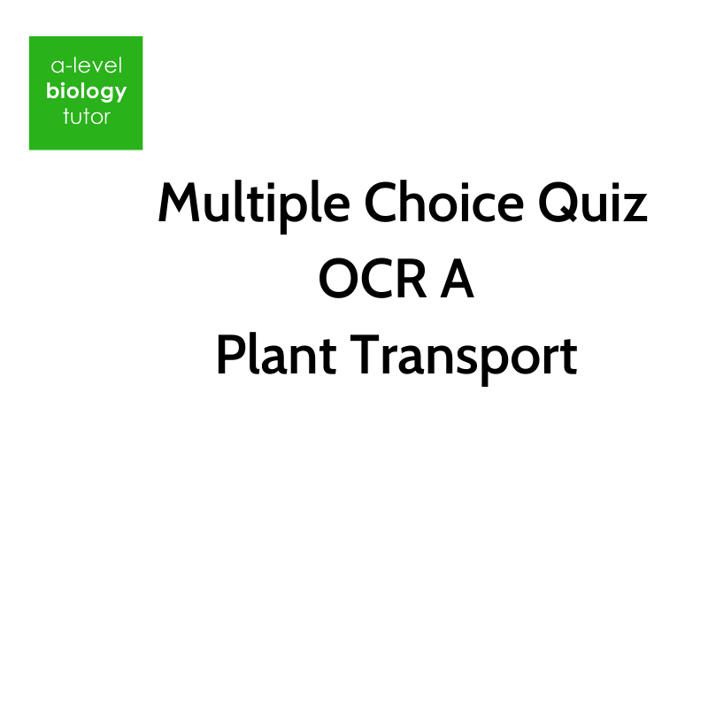Multiple Choice Quiz - OCR A Plant Transport