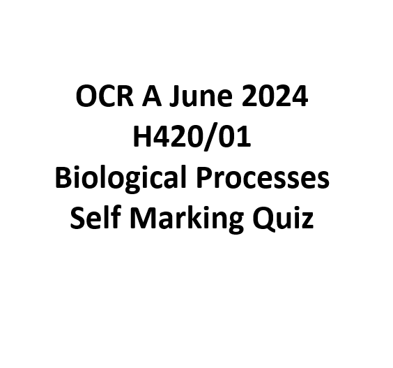 A Level Biology OCR A H420/01 Biological Processes - June 2024 Self Marking Quiz  