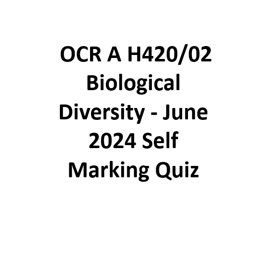 A Level Biology OCR A H420/02 Biological Diversity - June 2024 Self Marking Quiz 