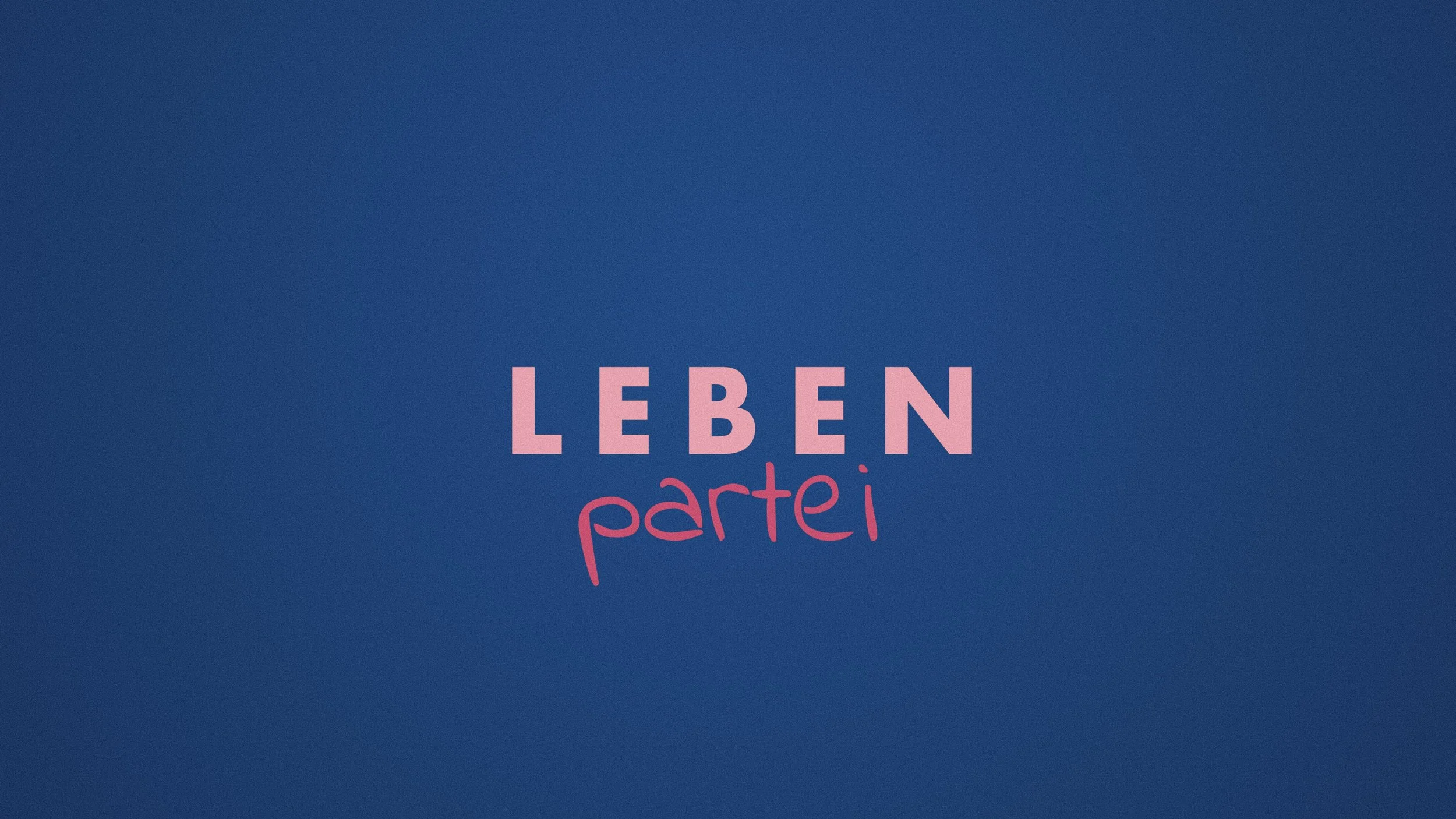  Die  Leben Partei  steht für ein gutes Leben mit allen Freiheiten. 