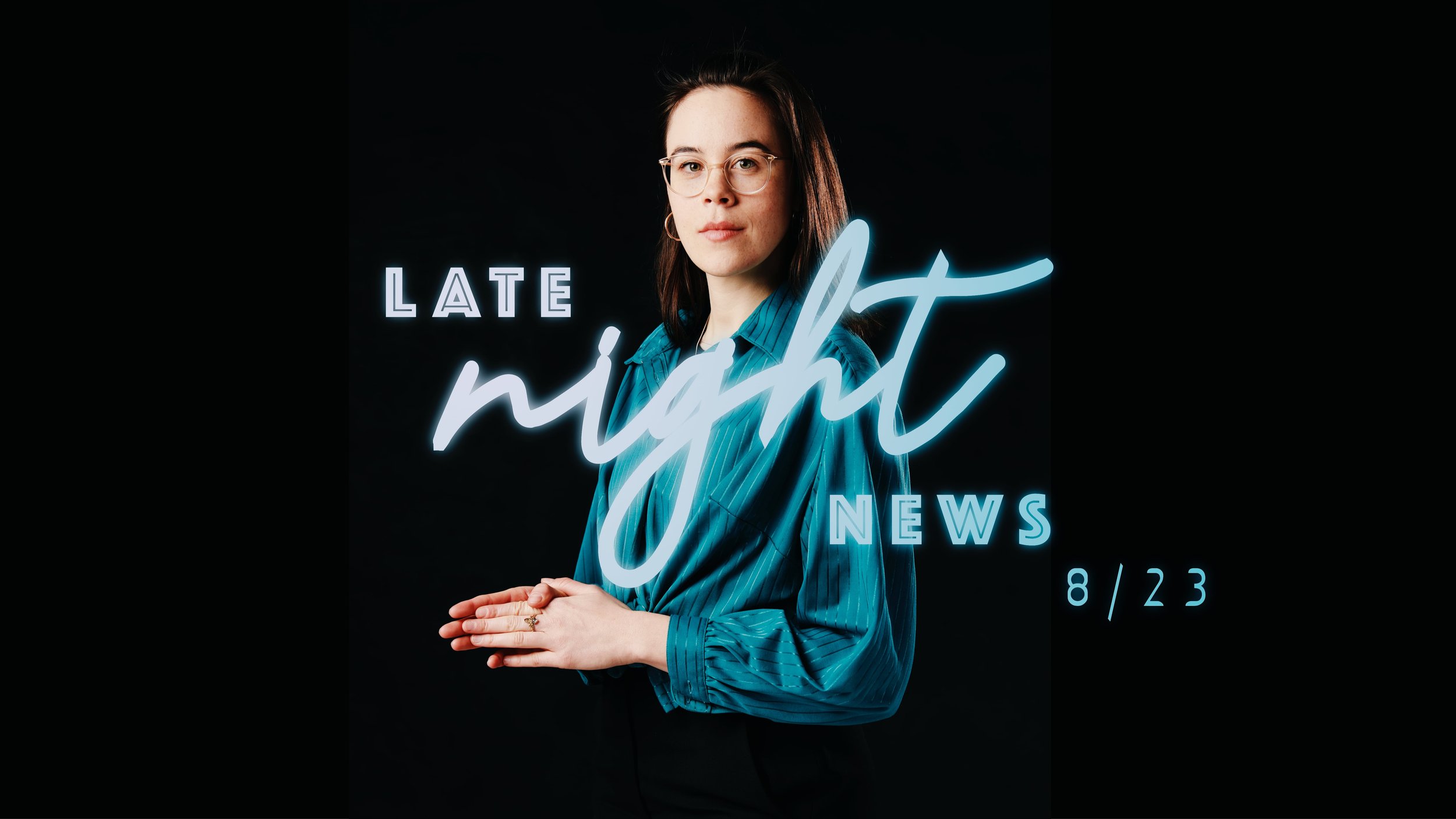 LATE NIGHT NEWS Victoria breit 8_23@0.5x.jpg