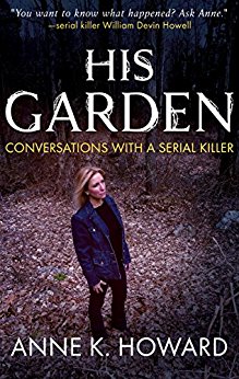 HIS GARDEN: Conversations With A Serial Killer