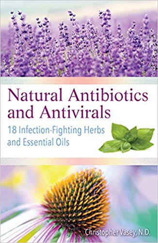 Natural Antibiotics and Antivirals: 18 Infection-Fighting Herbs and Essential Oils