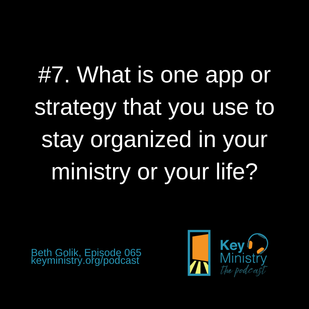 what is one app or one strategy that you use to stay organized in your ministry or in your life?
