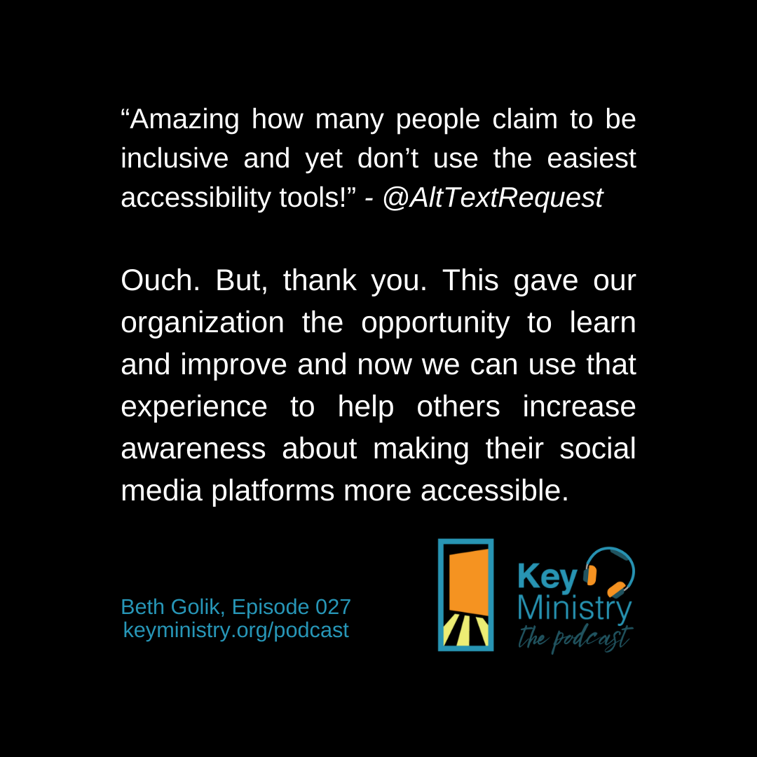 Previously mentioned tweet from @AltTextRequest. Ouch. But, thank you. THis gace our organization the opportunity to learn and improve and now we can use that experience to help othr