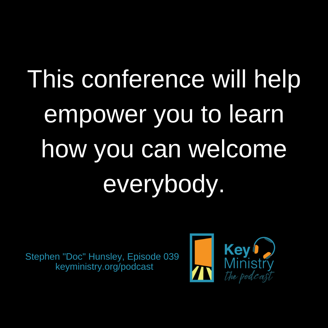 This conference will help empower you to learn how you can welcome everybody.