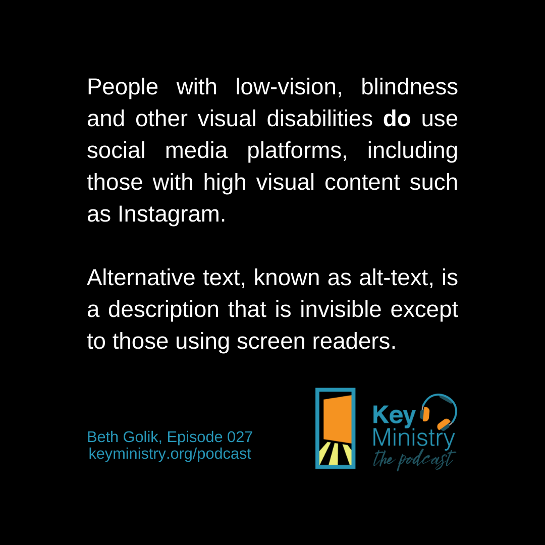 People with low-vision, blindness and other visual disabilities DO use social media platforms, including those with high visual content such as Instagram. Alt-text is invisible except to those using screen readers. Beth Golik Ep 027