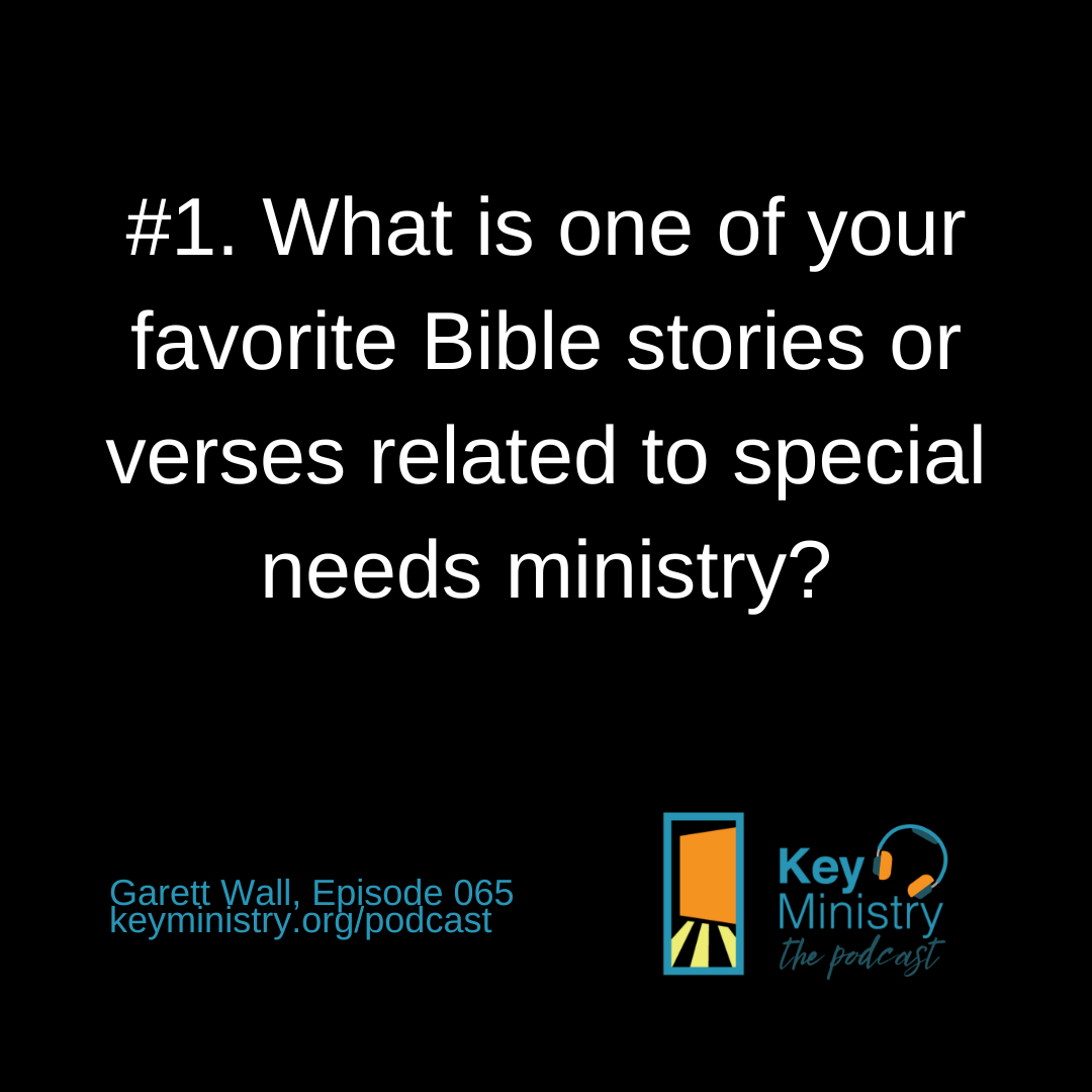 let's kick it off with all of us sharing one of our favorite Bible stories or verses related to special needs ministry.?