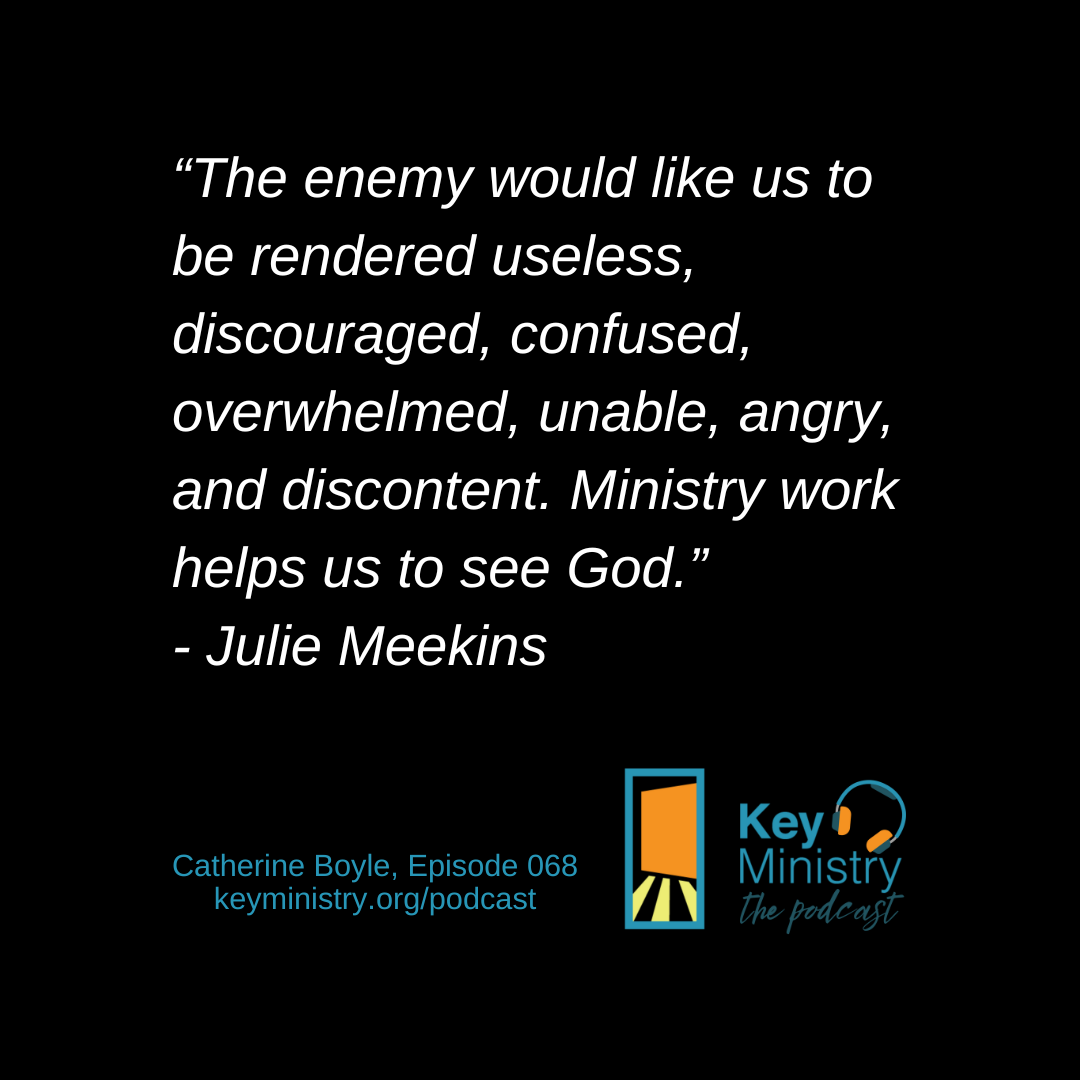 Graphic stating: The enemy would like us to be rendered useless, discouraged, confused, overwhelmed, unable, angry and discontent. Ministry work helps us to see God."