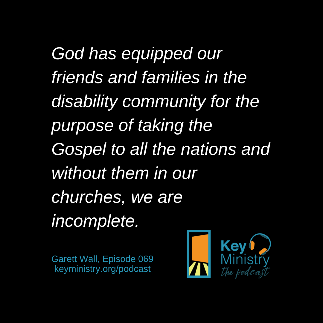 Graphic: God has equipped our friends and families in the disability community for the purpose of taking the Gospel to all the nations and without them in our churches, we are incomplete.