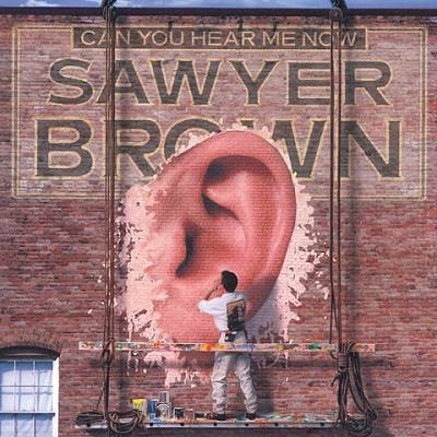 Can You Hear Me Now | Sawyer Brown