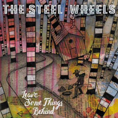 Leave Some Things Behind | The Steel Wheels