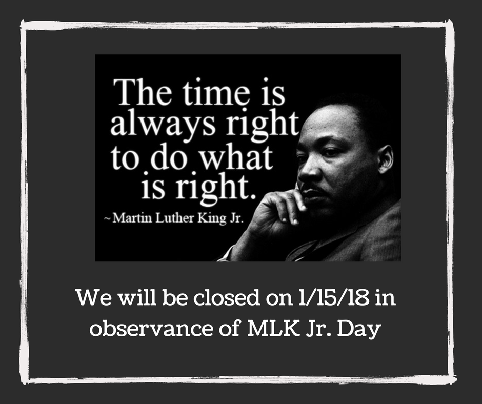 We will be closed on 1%2F15%2F18 in observance of MLK Jr. Day.png