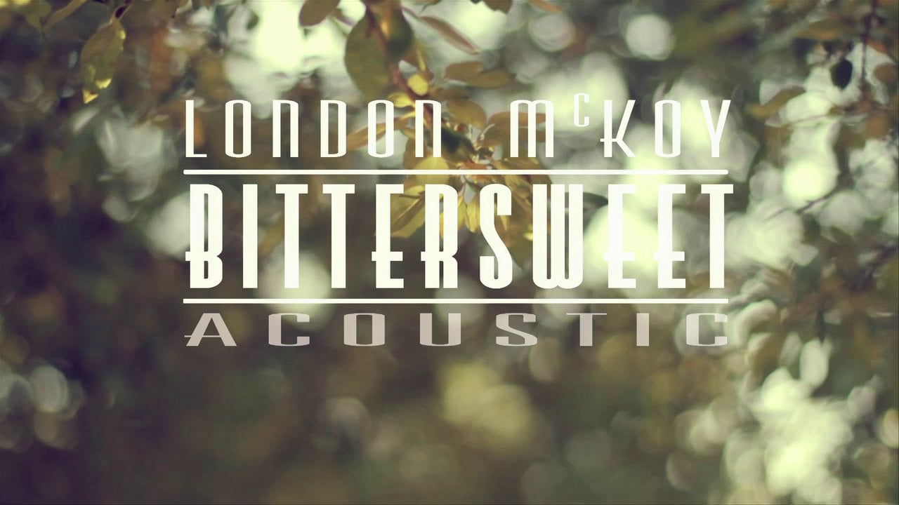Bittersweet Acoustic - London McKoy (@ _LovelyLondon @JDM_CEO)