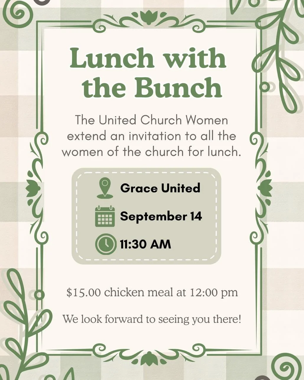 The United Church Women extend an invitation to all the women of the church for Lunch with the Bunch. 

🗓️ September 14, 2026 
⏰ 11:30

$15.00 chicken meal, served at 12:00 

We look forward to seeing you there!
