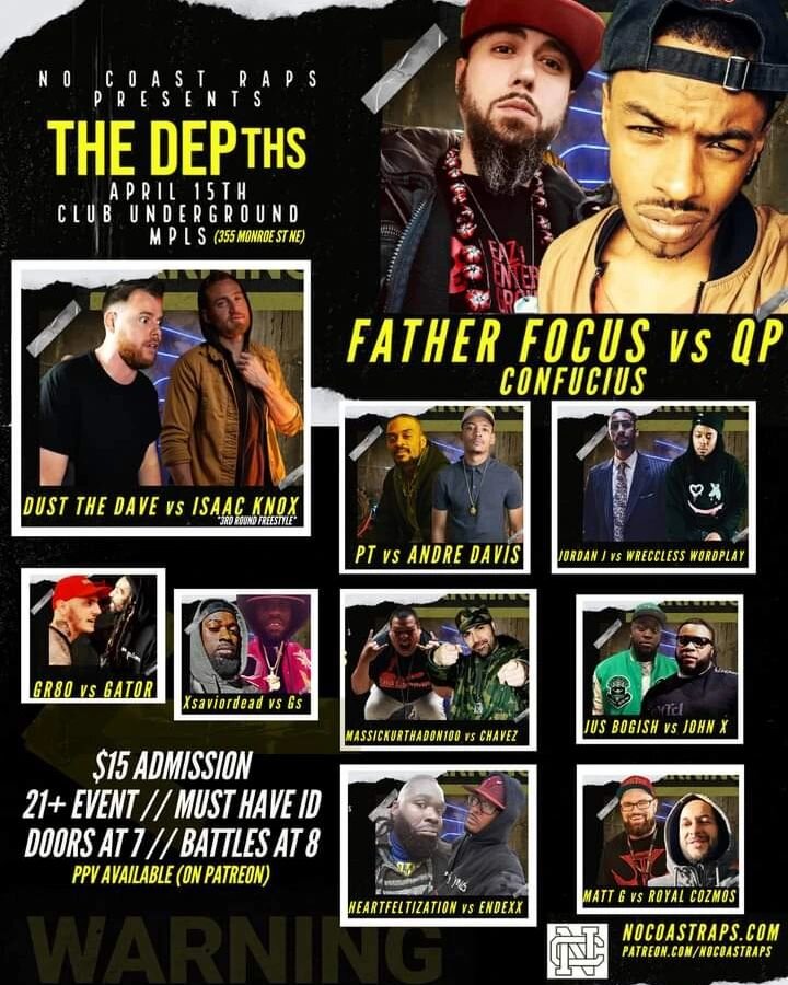 Full line up for our upcoming event in Minneapolis, come through to club underground or watch the PPV from home! 

Tickets available at our website NoCoastRaps.com or:
 https://www.eventbrite.com/e/the-depths-tickets-572067197387

PPV/VOD: 

Patreon.
