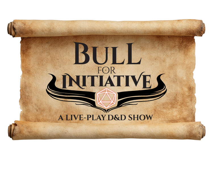 Bull For Initiative: A Live Play D&d Show