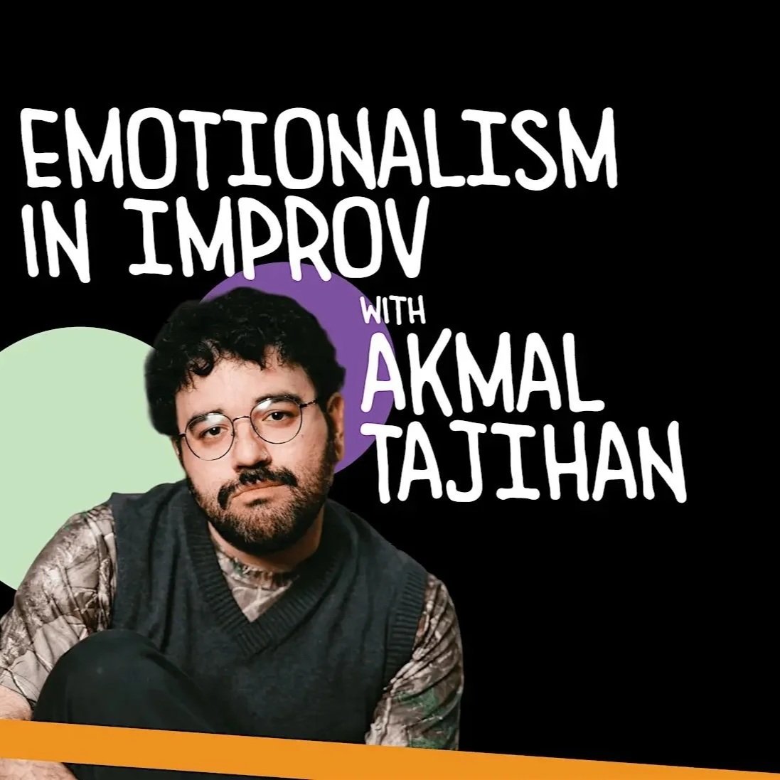 M10 Workshop: Emotionalism in Improv with AKMAL TAJIHAN
