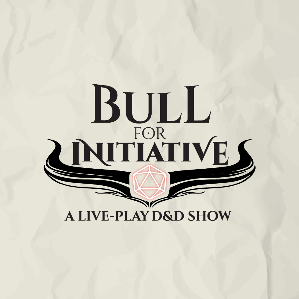 Bull For Initiative: A Live Play D&amp;D Show