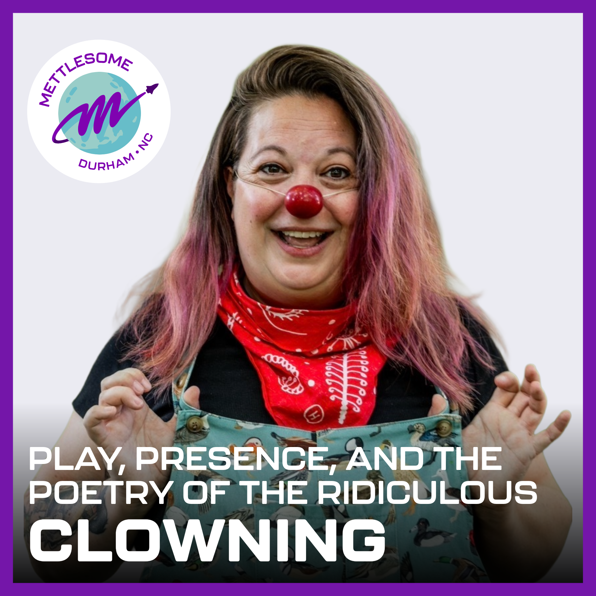 Clowning: Play, Presence, and the Poetry of the Ridiculous 