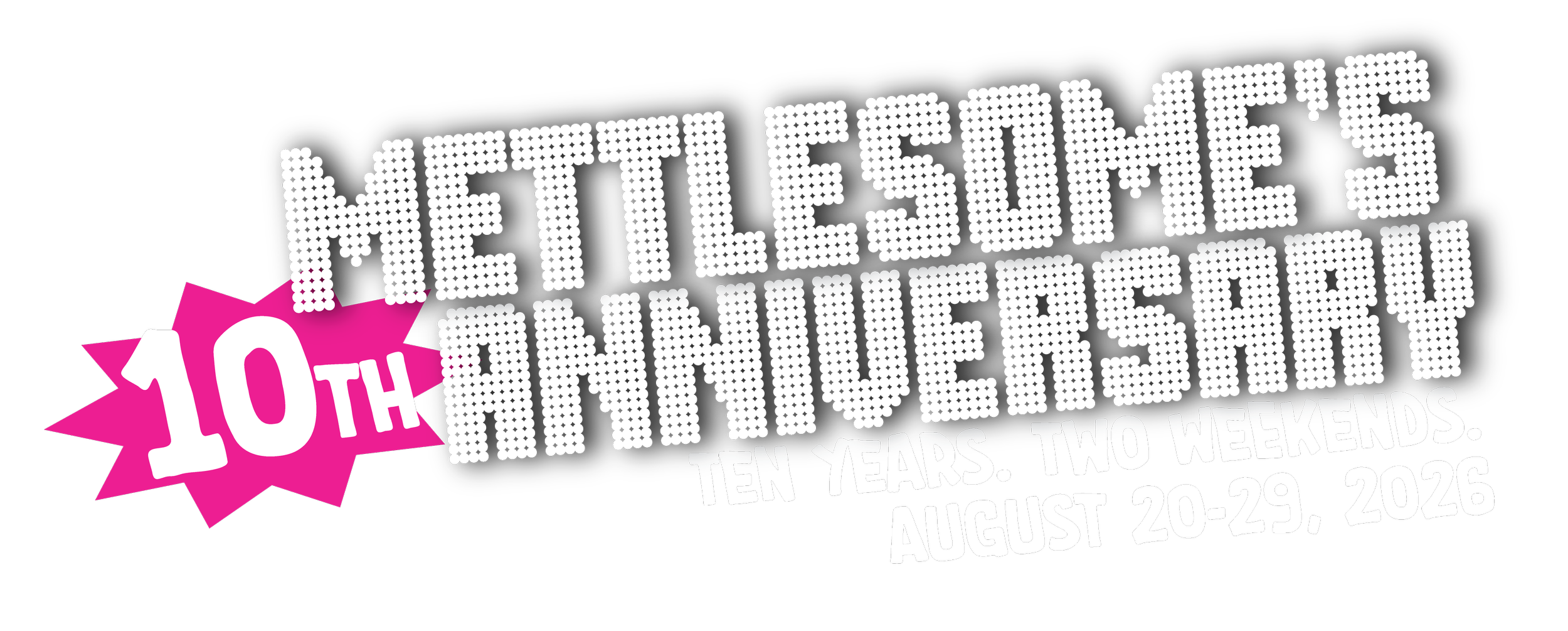 Mettlesome's 10th Anniversary - Ten Years. Two Weekends. August 20-29, 2026