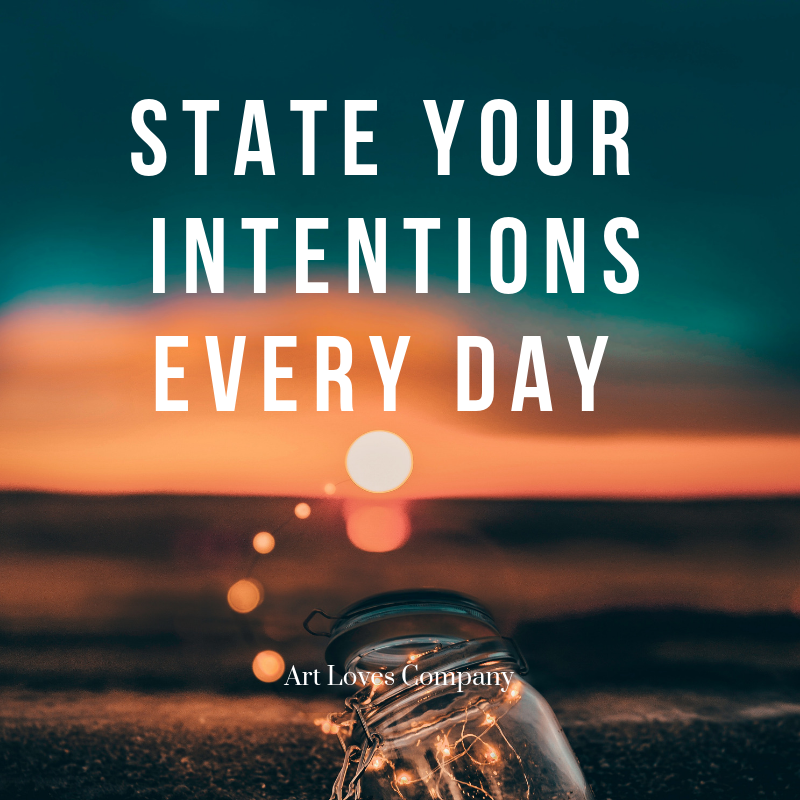 state your intentions every day.png