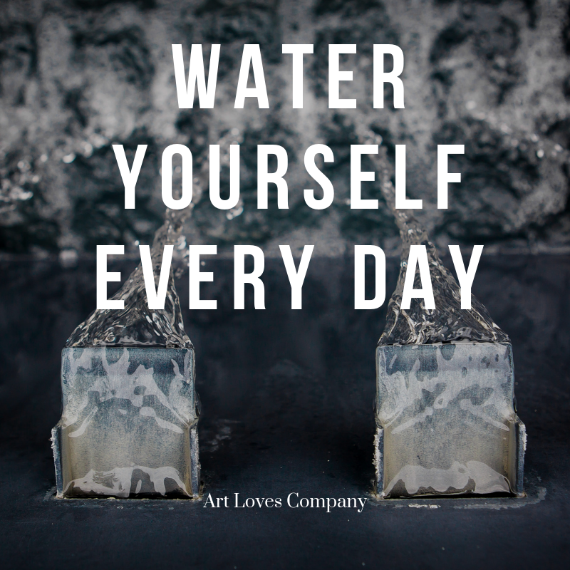water yourself every day.png