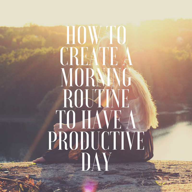 How to create a morning routine to have a productive day