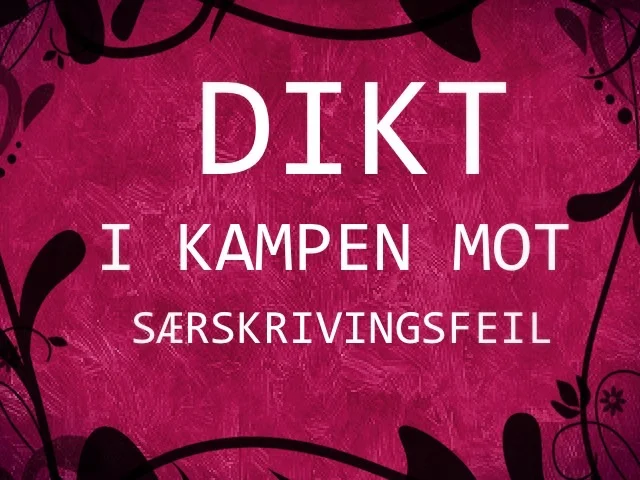 Dikt i kampen mot særskrivingsfeil