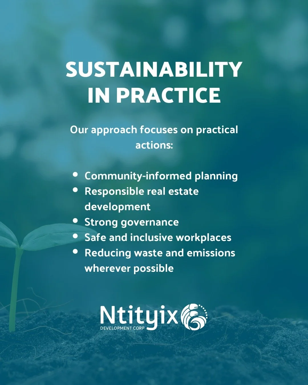 Sustainability at Ntityix Development is about long-term responsibility &mdash; to our lands, our people, and future generations.

Our approach focuses on practical actions: community-informed planning, responsible real estate development, strong gov