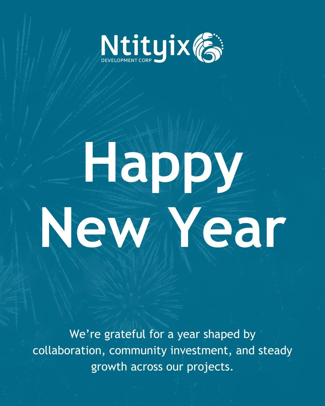 Happy New Year from Ntityix Development Corporation! 🎉

We&rsquo;re grateful for a year shaped by collaboration, community investment, and steady growth across our projects.

As we move into 2026, we&rsquo;re committed to building on this momentum&m