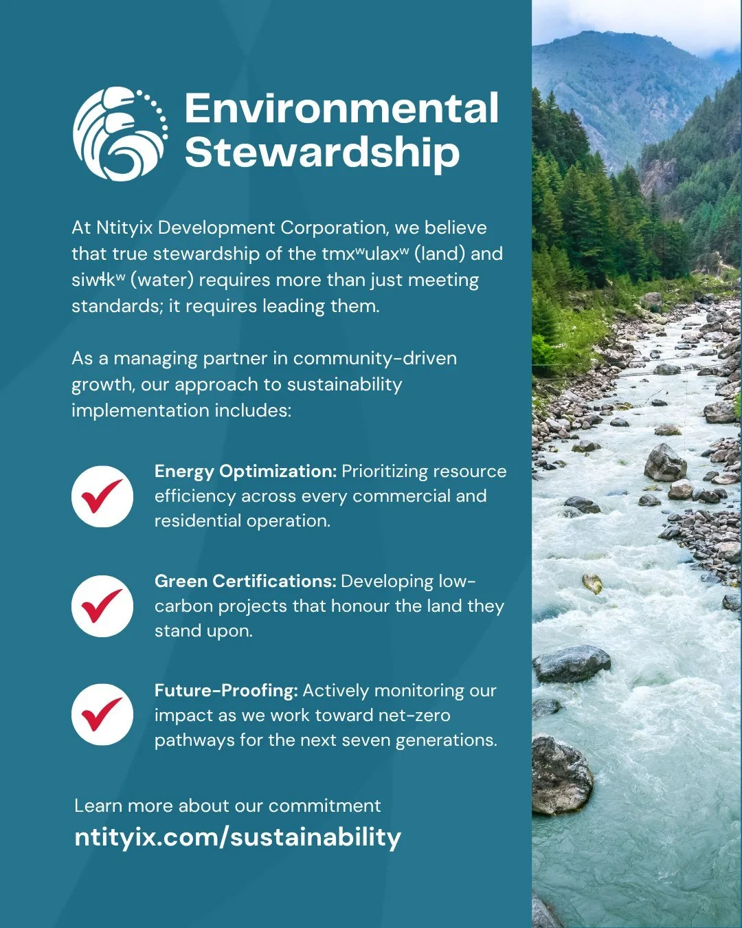 At Ntityix Development Corporation, we believe that true stewardship of the tmxʷulaxʷ (land) and siwɬkʷ (water) requires more than just meeting standards; it requires leading them.

As a managing partner in community-driven growth, our approach to su