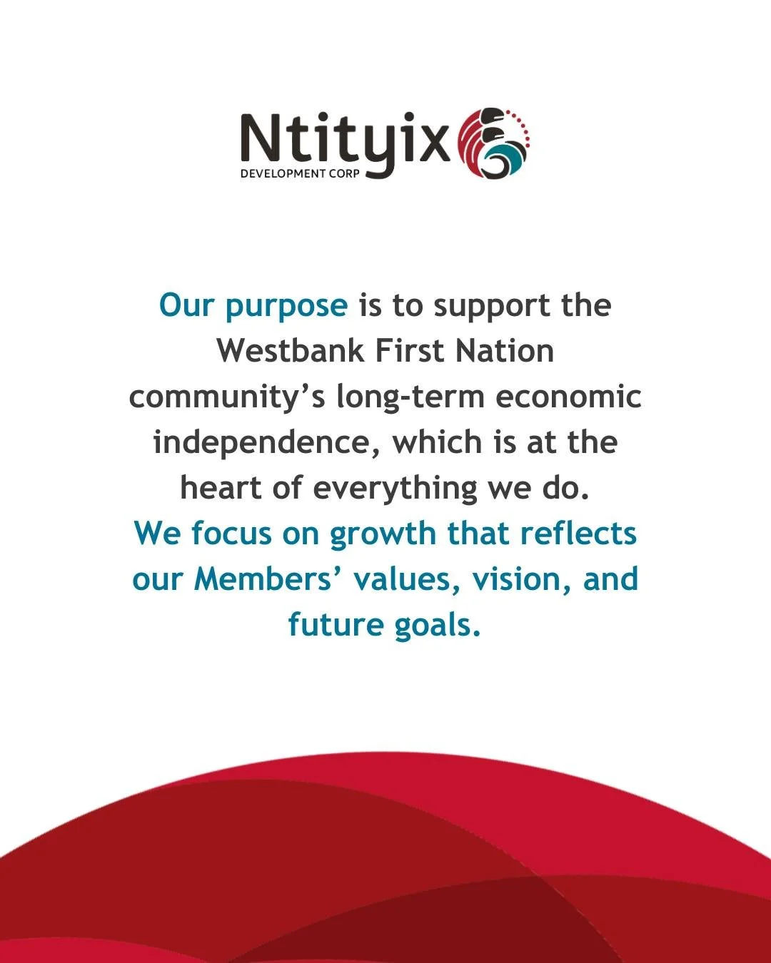 Supporting the Westbank First Nation community&rsquo;s long-term economic independence is at the heart of everything we do. We focus on growth that reflects our Members&rsquo; values, vision, and future goals. Through strong partnerships and responsi