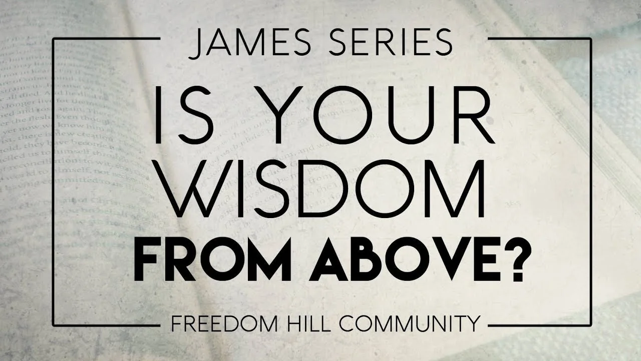 Is Your Wisdom From Above? (James 3)