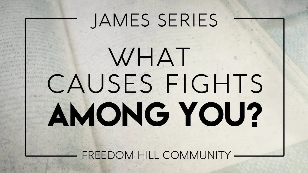 What Causes Fights Among You? (James 4)