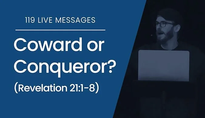 Coward or Conqueror? (Revelation 21:1-8)